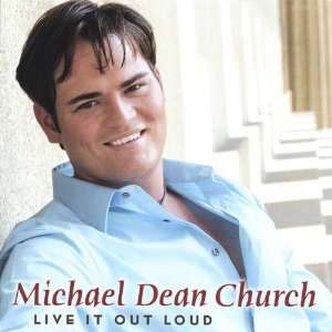  Live It Out Loud: Michael Dean Church: Music