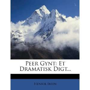  Peer Gynt Et Dramatisk Digt (Danish Edition 