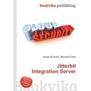 Jitterbit Integration Server Ronald Cohn Jesse Russell  