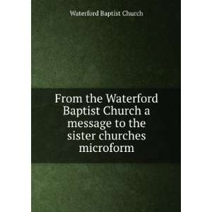  From the Waterford Baptist Church a message to the sister churches 