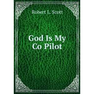  God Is My Co Pilot Robert L. Scott Books