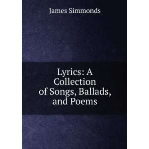  Lyrics A Collection of Songs, Ballads, and Poems James 