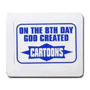    ON THE 8TH DAY GOD CREATED CARTOONS Mousepad: Office Products
