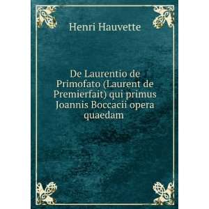   ) qui primus Joannis Boccacii opera quaedam . Henri Hauvette Books
