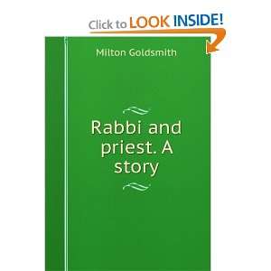  Rabbi and priest. A story Milton Goldsmith Books