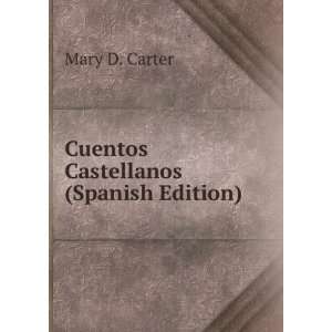  Cuentos Castellanos (Spanish Edition) Mary D. Carter 