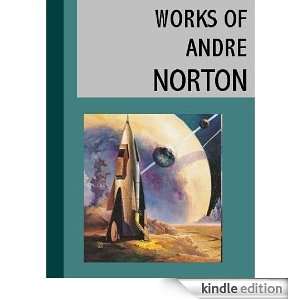 Complete Works of Andre Norton: Newly Updated Edition (13 Books, with 