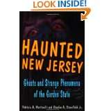 Haunted New Jersey Ghosts and Strange Phenomena of the Garden State 