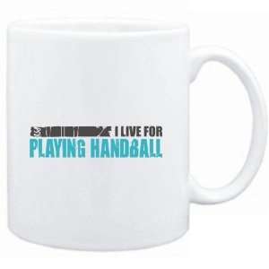  Mug White  I LIVE FOR playing Handball  Sports: Sports 