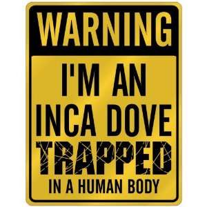 Warning I Am Inca Dove Trapped In A Human Body  Parking Sign Animals 