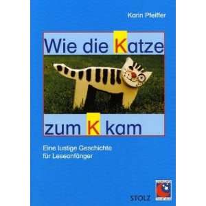 Wie die Katze zum K kam. Mitmachbuch für Erstleser: .de 