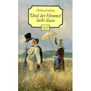 Und der Himmel lacht dazu: .de: Helmut Ludwig: Bücher