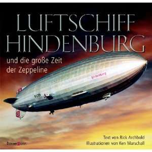 Luftschiff Hindenburg. Und die große Zeit der Zeppeline  
