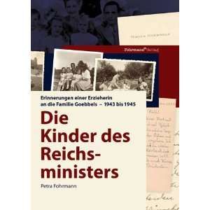   Familie Goebbels   1943 bis 1945  Petra Fohrmann Bücher