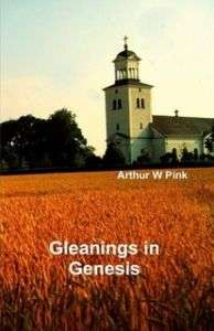 Gleanings in Genesis by (A.W) Arthur W. Pink NPB  