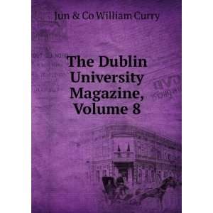   Dublin University Magazine, Volume 8: Jun & Co William Curry: Books