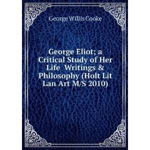 George Eliot; a Critical Study of Her Life Writings & Philosophy (Holt 