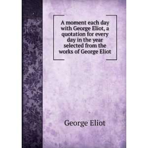   the year selected from the works of George Eliot George Eliot Books