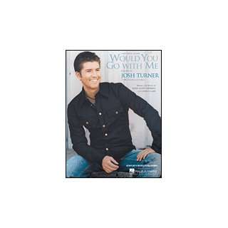  Would You Go with Me: JOSH TURNER, Piano Vocal: Books
