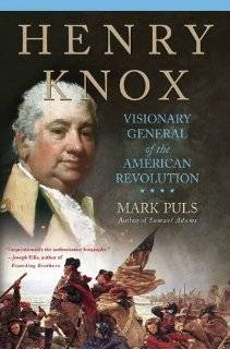 Henry Knox Visionary General of the American Revolution