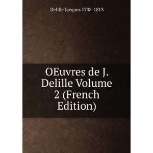  Delille Volume 2 (French Edition) Delille Jacques 1738 1813 Books
