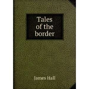 Tales of the border James Hall  Books