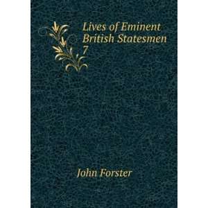    Lives of Eminent British Statesmen . 7 John Forster Books