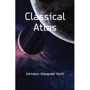  Classical Atlas Johnston Alexander Keith Books