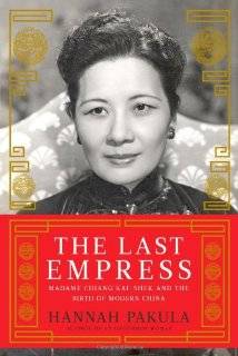   The Last Empress Madame Chiang Kai shek and the Birth of Modern China