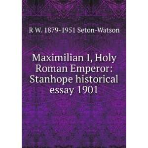  Maximilian I, Holy Roman Emperor: Stanhope historical 