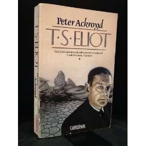  T. S. Eliot Peter Ackroyd Books