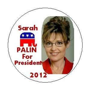 SARAH PALIN for PRESIDENT 2012 Political Pinback Button 1.25 Pin 