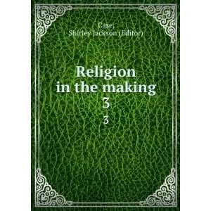 Religion in the making. 3 Shirley Jackson (Editor) Case  