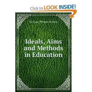   Ideals, Aims and Methods in Education Sir Isaac Pitman & Sons Books