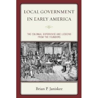 Local Government in Early America The Colonial Experience and Lessons 