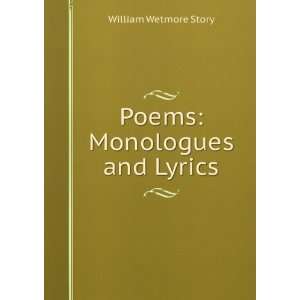  Poems Monologues and Lyrics William Wetmore Story Books