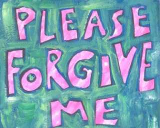 Please forgive me Art relationships sayings quotes  