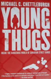 Young Thugs Inside the Dangerous World of Canadian Street Gangs 
